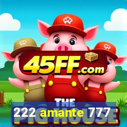 222 amante 777